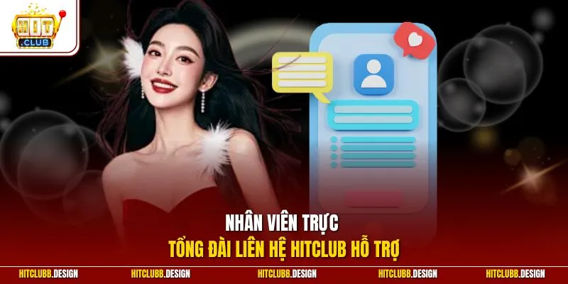 Nhân viên trực tổng đài liên hệ Hitclub hỗ trợ
