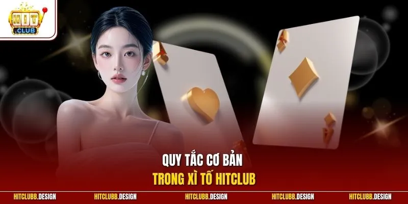 Quy tắc cơ bản trong xì tố Hitclub
