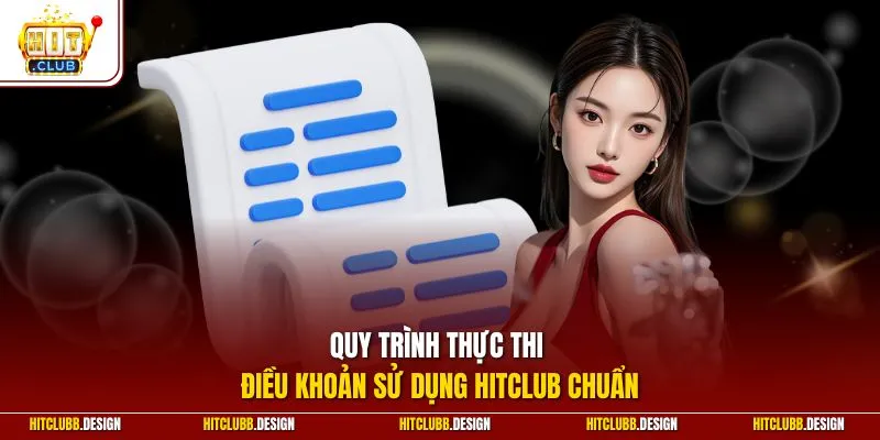 Quy trình thực thi điều khoản sử dụng Hitclub chuẩn